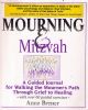 Mourning And Mitzvah: A Guided Journal for Walking the Mourner„¢s Path Through Grief to Healing